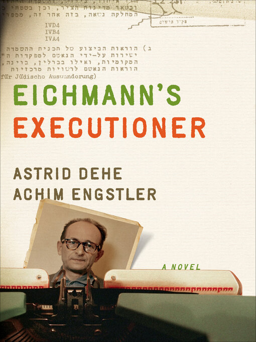 Title details for Eichmann's Executioner by Astrid Dehe - Available